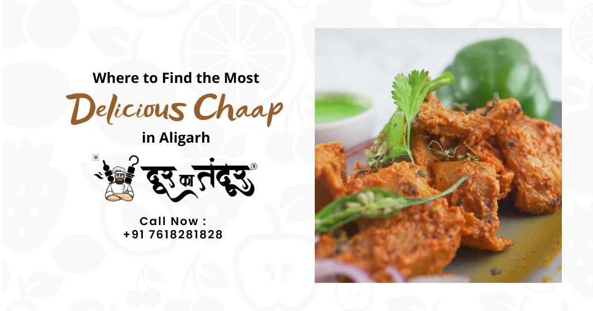 Door ka tandoor - Where to Find the Most Delicious Chaap in Aligarh - Door Ka Tandoor Door ka tandoor - Where to Find the Most Delicious Chaap in Aligarh