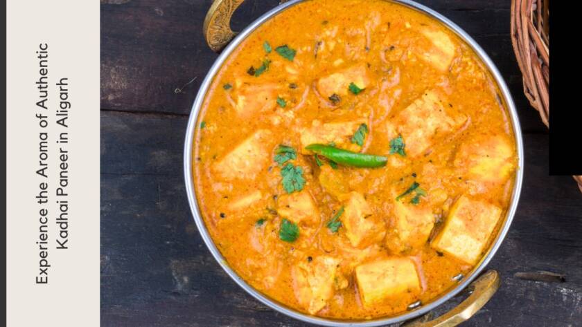 Door ka tandoor - Experience the Aroma of Authentic Kadhai Paneer in Aligarh