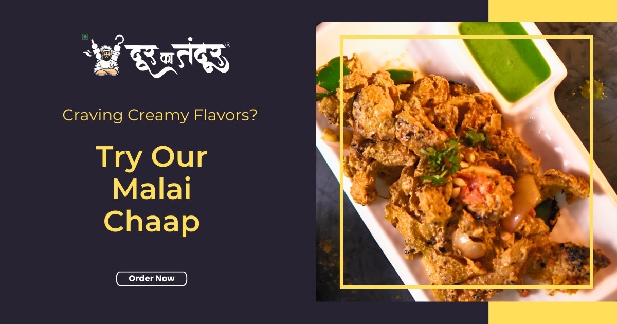 Door ka tandoor - Craving Creamy Flavors Try Our Malai Chaap in Aligarh
