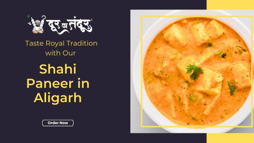 Door ka tandoor - Taste Royal Tradition with Our Shahi Paneer in Aligarh