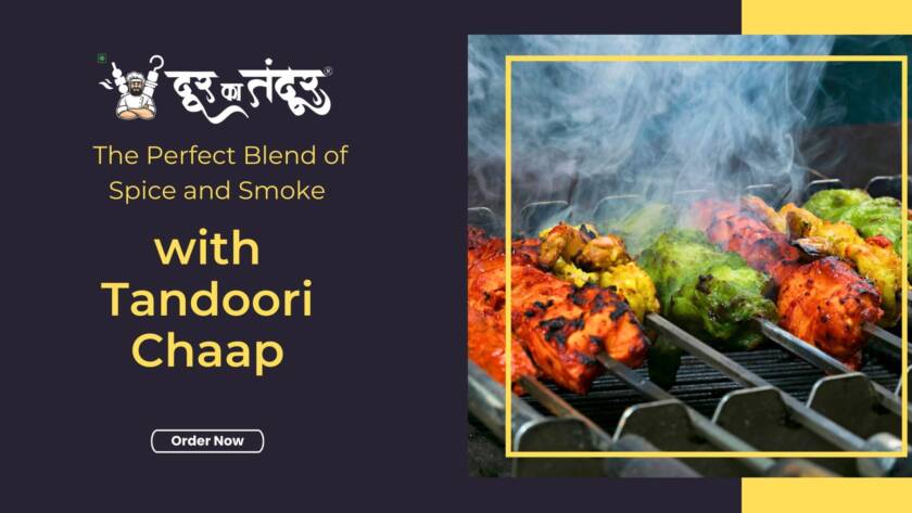 Door ka tandoor-The Perfect Blend of Spice and Smoke with Tandoori Chaap