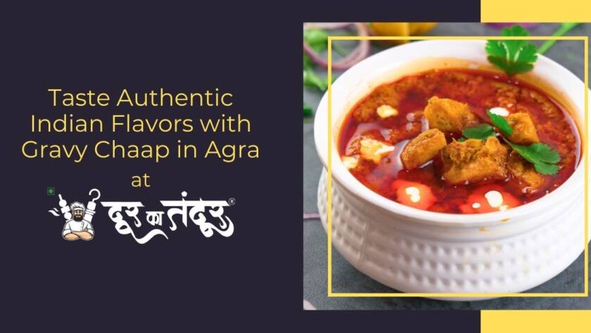 Door ka tandoor- Taste Authentic Indian Flavors with Gravy Chaap in Agra