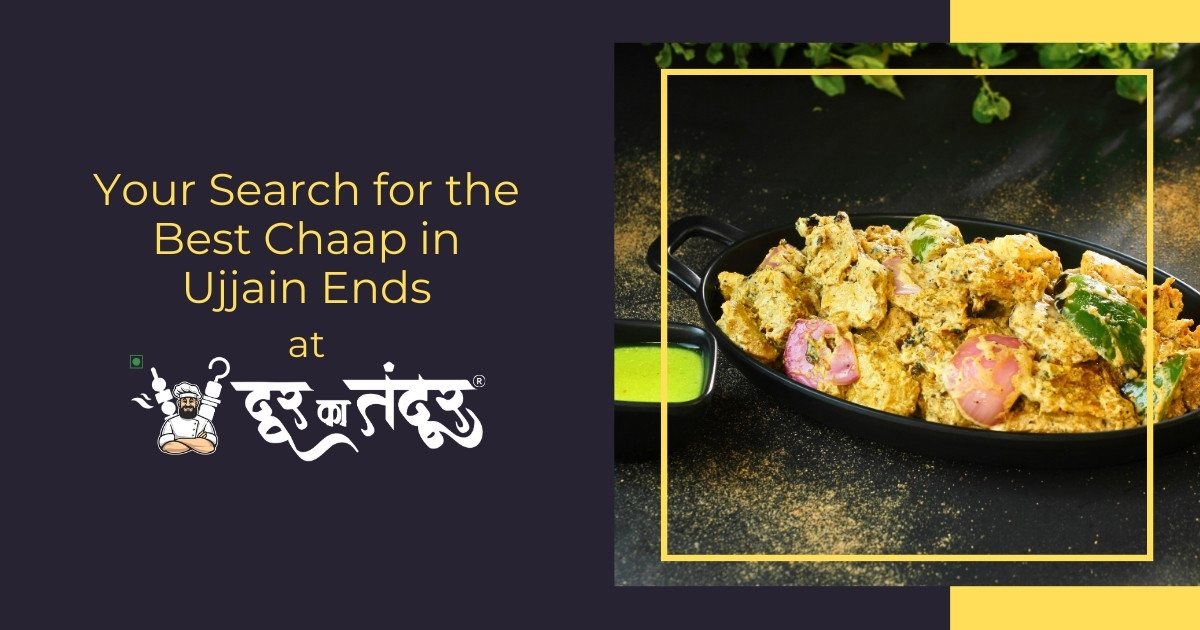 Door ka tandoor- Your Search for the Best Chaap in Ujjain Ends - Door Ka Tandoor Door ka tandoor- Your Search for the Best Chaap in Ujjain Ends