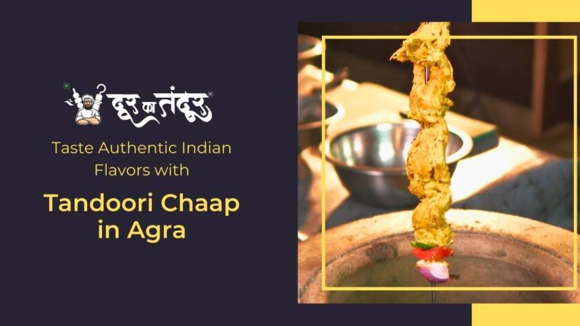 Door ka tandoor - Taste Authentic Indian Flavors with Tandoori Chaap in Agra