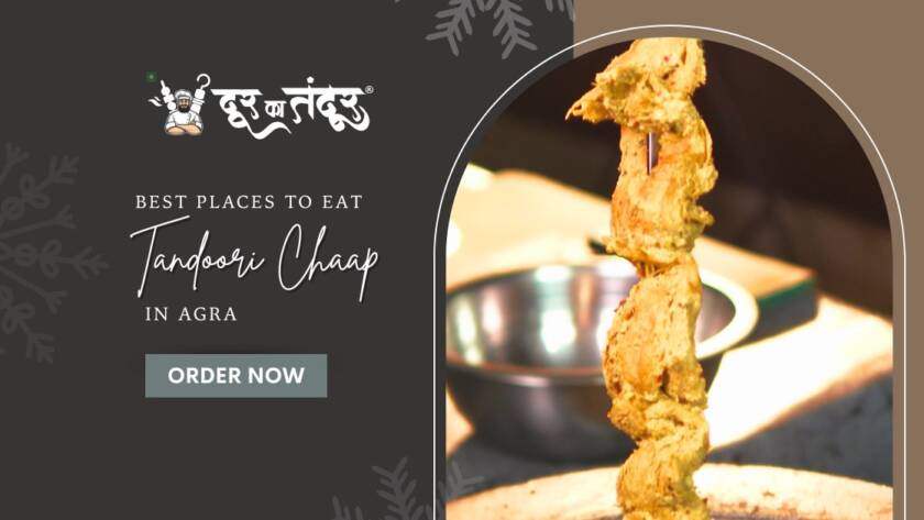 Door ka tandoor - Best Places to Eat Tandoori Chaap in Agra