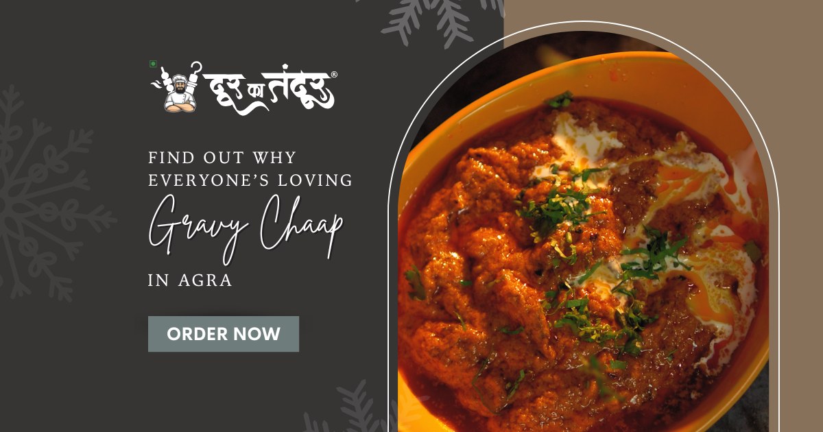 Door ka tandoor - Find Out Why Everyones Loving Gravy Chaap in Agra - Door Ka Tandoor Door ka tandoor - Find Out Why Everyones Loving Gravy Chaap in Agra