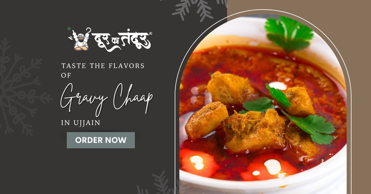 Door ka tandoor - Taste the Flavors of Gravy Chaap in Ujjain - Door Ka Tandoor Door ka tandoor - Taste the Flavors of Gravy Chaap in Ujjain