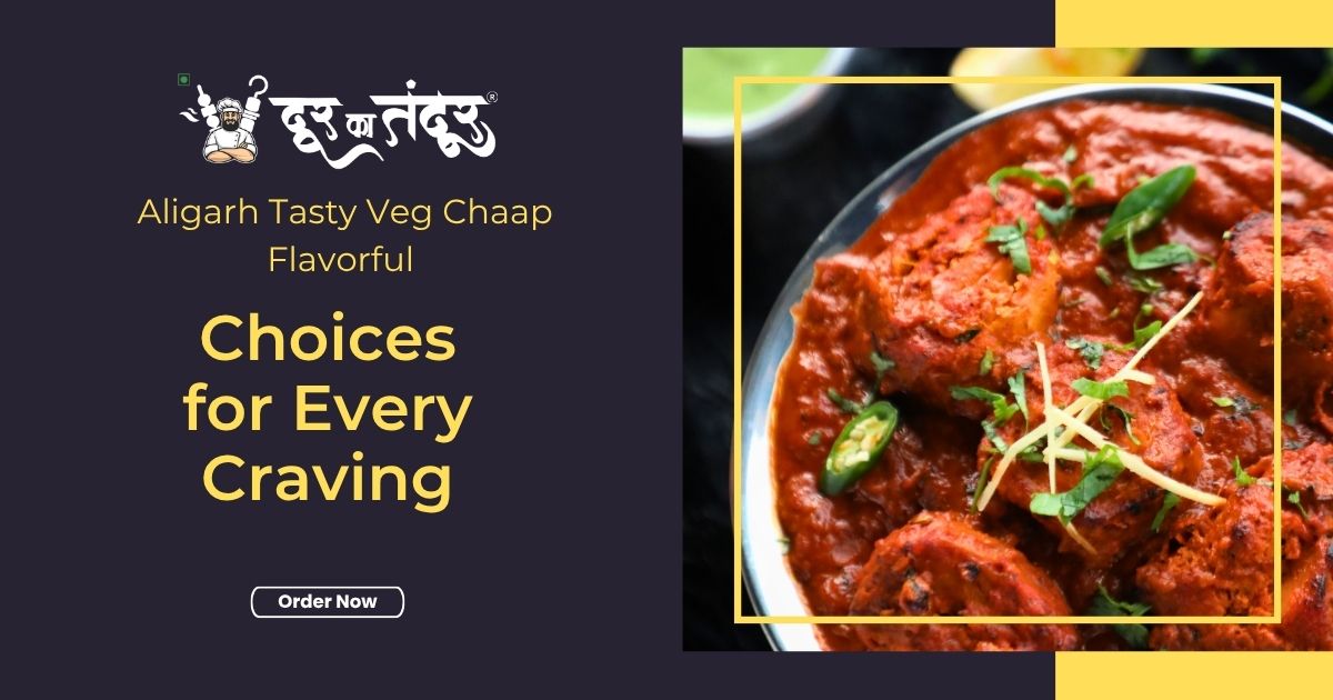 Door ka tandoor-Aligarh Tasty Veg Chaap Flavorful Choices for Every Craving - Door Ka Tandoor Aligarh Tasty Veg Chaap: Flavorful Choices for Every Craving