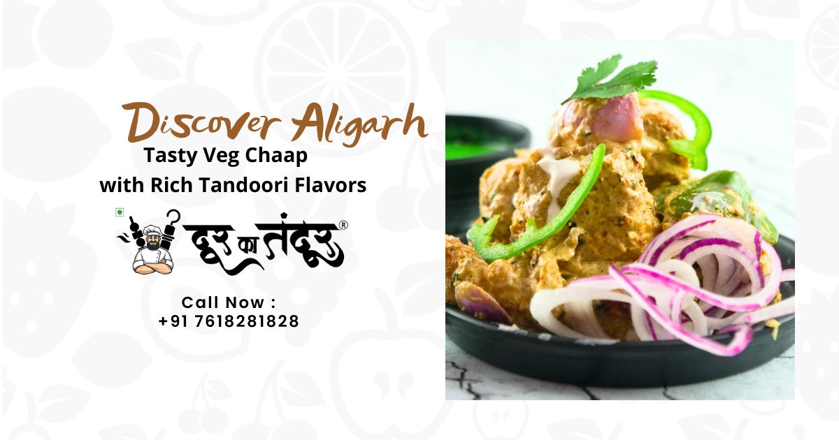 Discover Aligarh Tasty Veg Chaap with Rich Tandoori Flavors