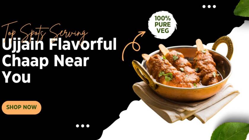 Top Spots Serving Ujjain Flavorful Chaap Near You