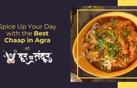 Door ka tandoor-Spice Up Your Day with the Best Chaap in Agra at Door Ka Tandoor
