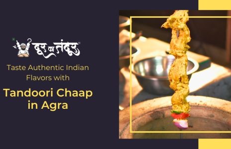 Door ka tandoor - Taste Authentic Indian Flavors with Tandoori Chaap in Agra