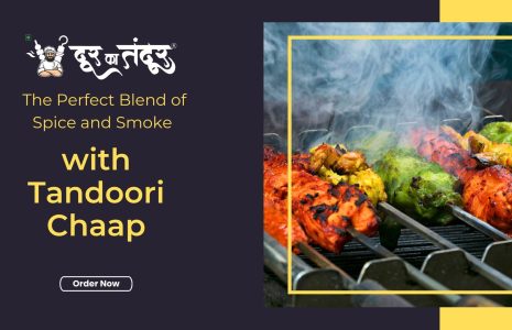 Door ka tandoor-The Perfect Blend of Spice and Smoke with Tandoori Chaap